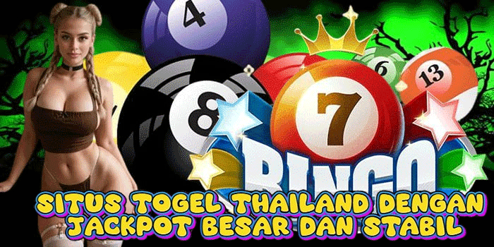Situs Togel Thailand Dengan Jackpot Besar Dan Stabil