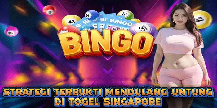 Strategi Terbukti Mendulang Untung Di Togel Singapore
